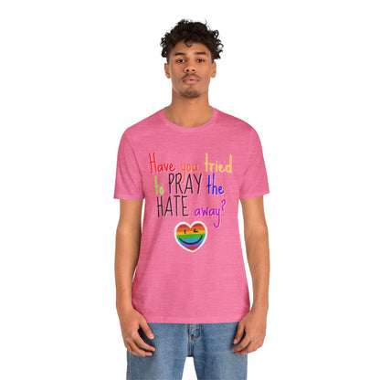 Pray The Hate Away! Unisex Jersey Short Sleeve Tee