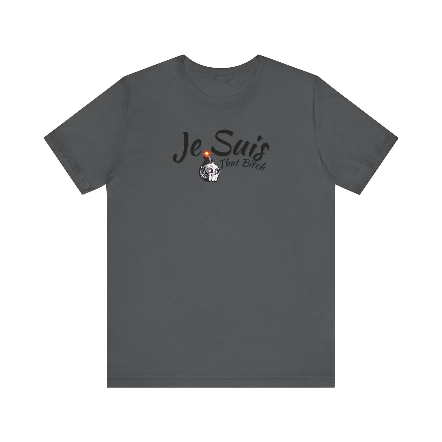 Je Suis That Bitch Unisex Jersey Short Sleeve Tee