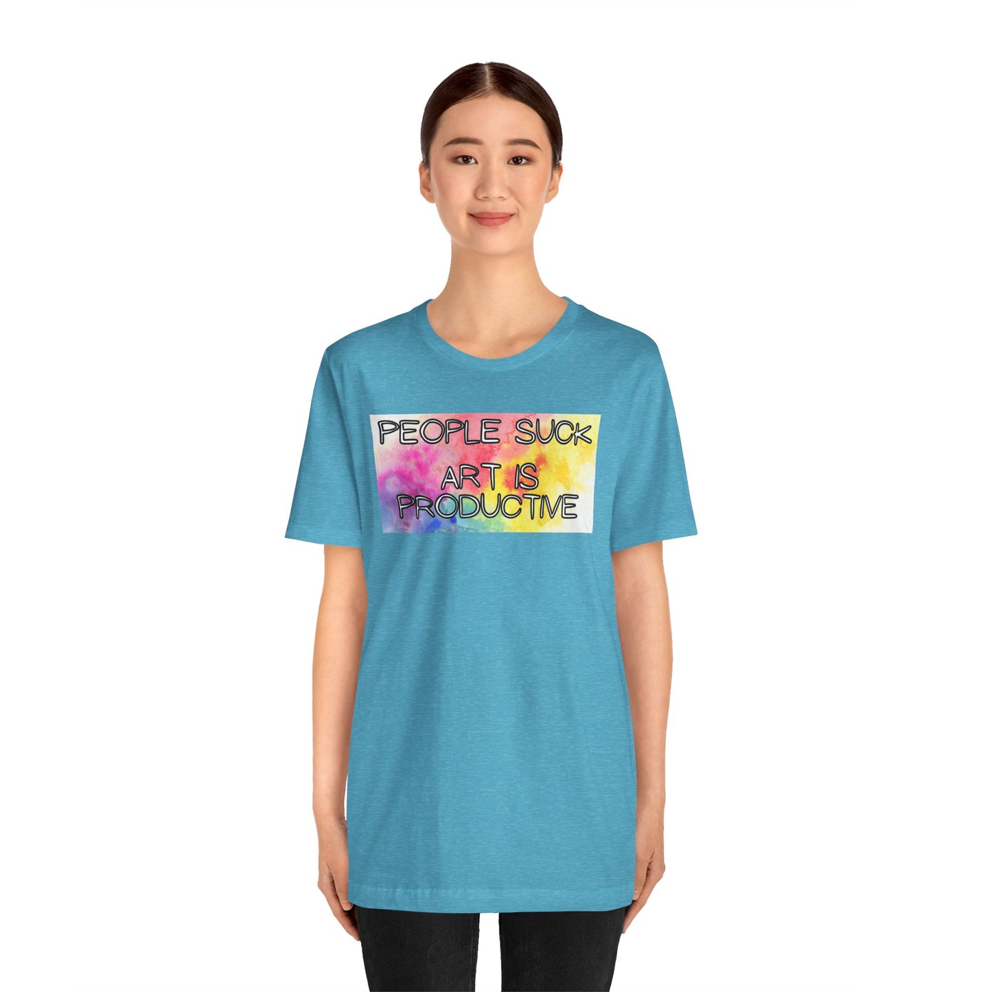 People Suck, Art Is Productive Unisex Jersey Short Sleeve Tee