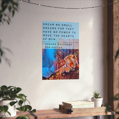 The Lady Dreams With Tigers - Von Goethe Quote Matte Vertical Posters