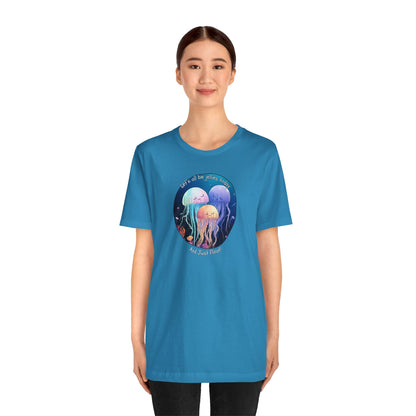 Let's All Be Jellies Today Unisex Jersey Short Sleeve Tee