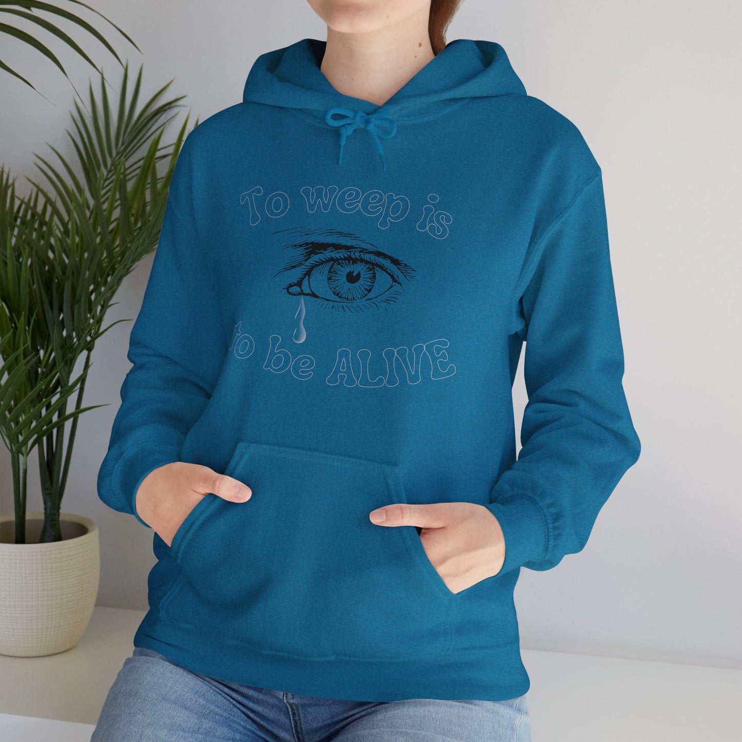 To Weep is to be ALIVE Unisex Heavy Blend™ Hooded Sweatshirt