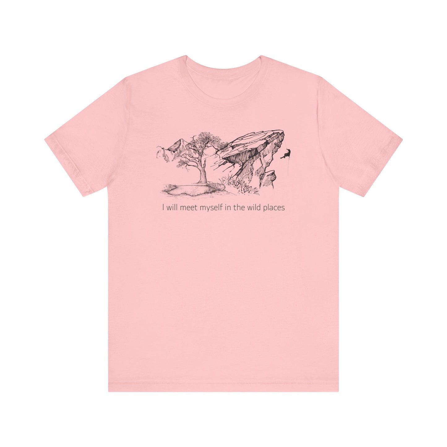 I will meet myself in the wild places - Climber Unisex Jersey Short Sleeve Tee