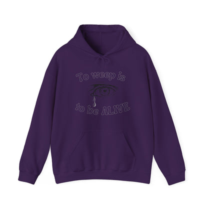 To Weep is to be ALIVE Unisex Heavy Blend™ Hooded Sweatshirt