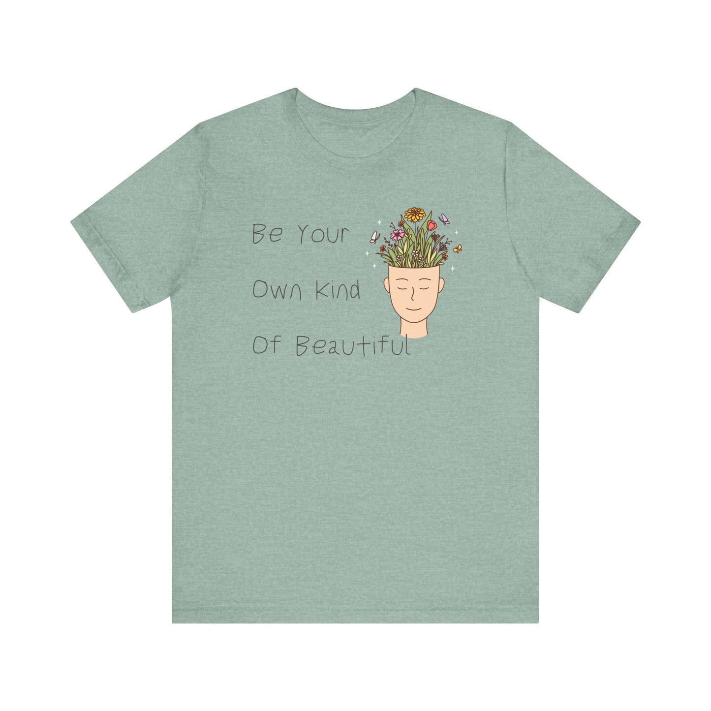 Be Your Own Kind Of Beautiful Unisex Jersey Short Sleeve Tee