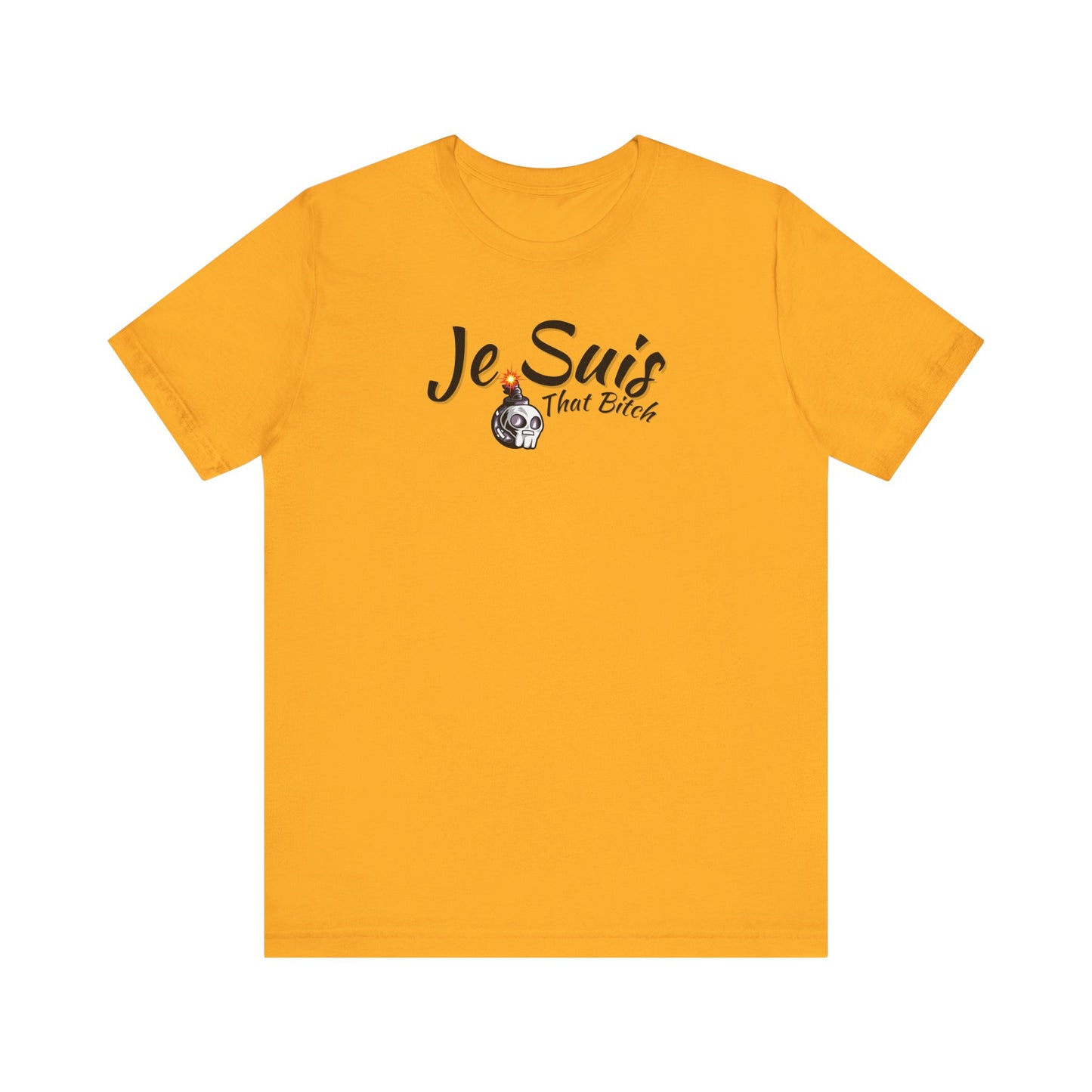 Je Suis That Bitch Unisex Jersey Short Sleeve Tee