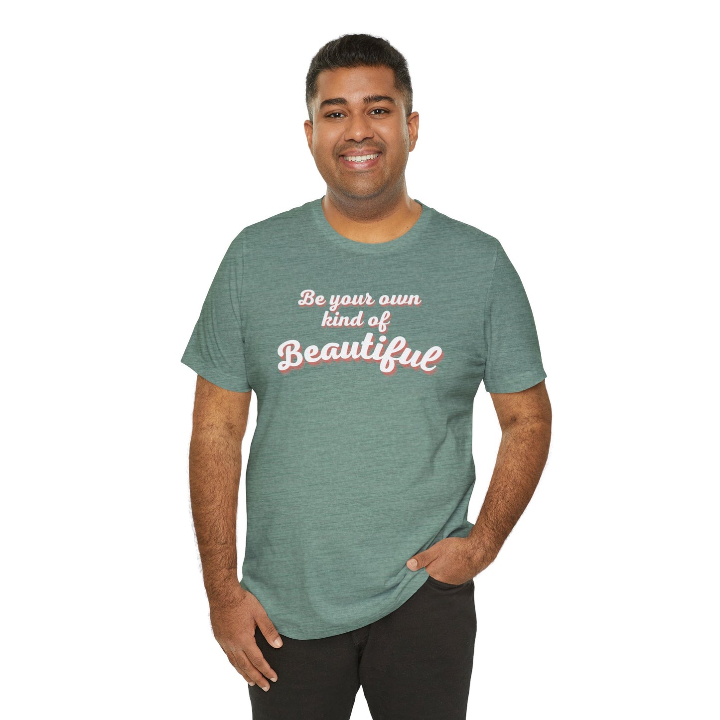 Be Your Own Kind Of Beautiful 2 Unisex Jersey Short Sleeve Tee