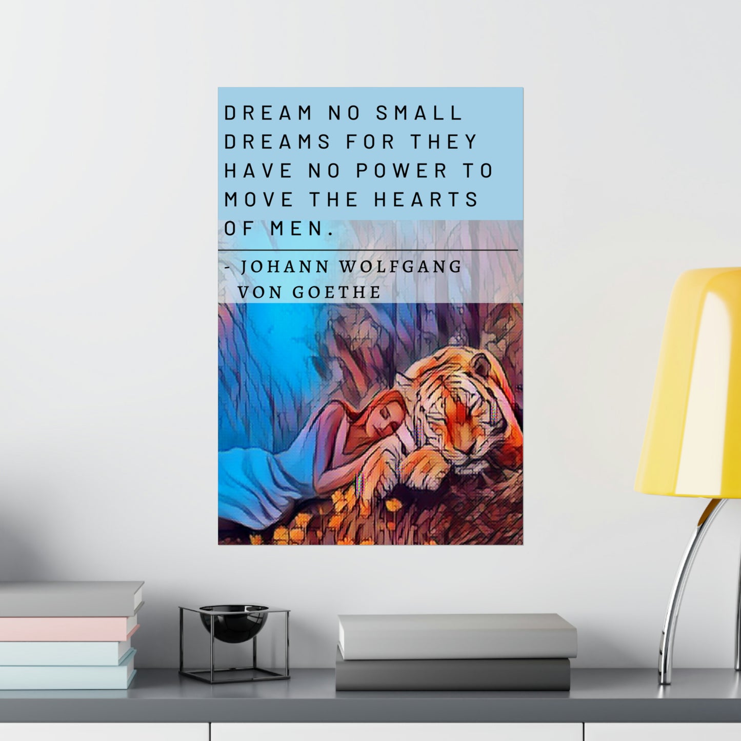 The Lady Dreams With Tigers - Von Goethe Quote Matte Vertical Posters