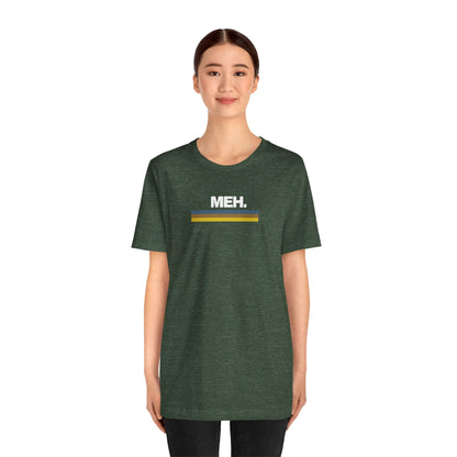 Meh. Unisex Jersey Short Sleeve Tee