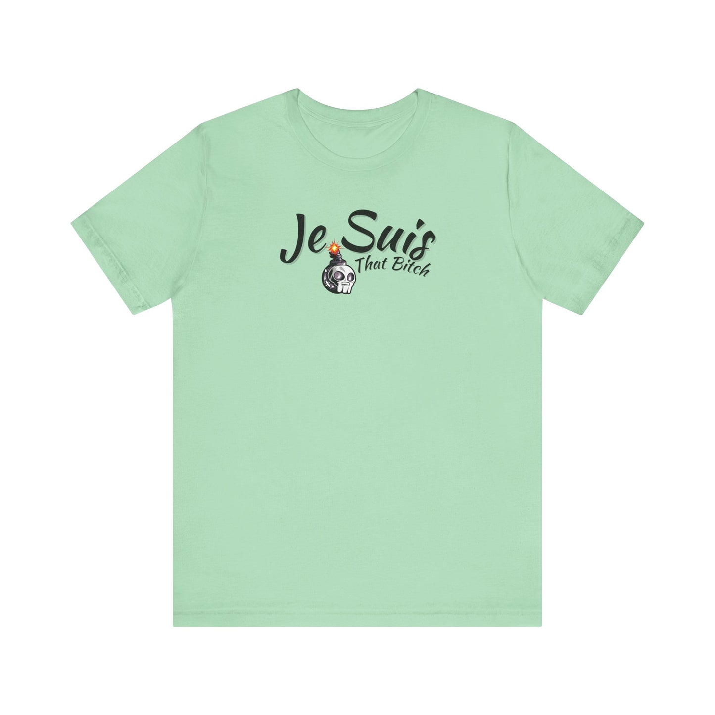 Je Suis That Bitch Unisex Jersey Short Sleeve Tee