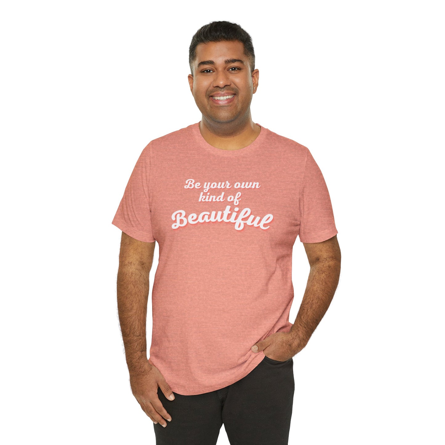 Be Your Own Kind Of Beautiful 2 Unisex Jersey Short Sleeve Tee