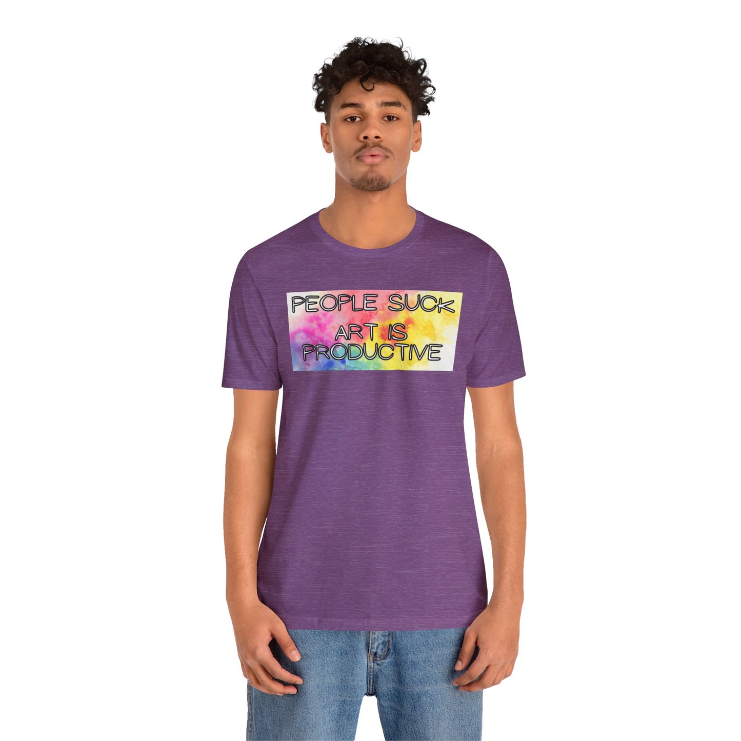 People Suck, Art Is Productive Unisex Jersey Short Sleeve Tee