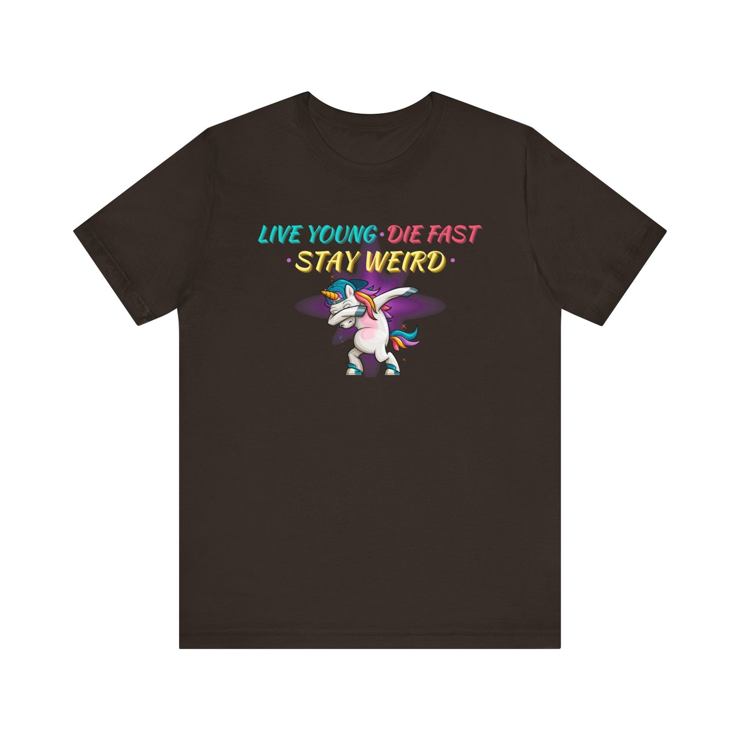 Live Young. Die Fast. Stay Weird. Unisex Jersey Short Sleeve Tee