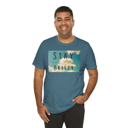 Stay Breezy Unisex Jersey Short Sleeve Tee