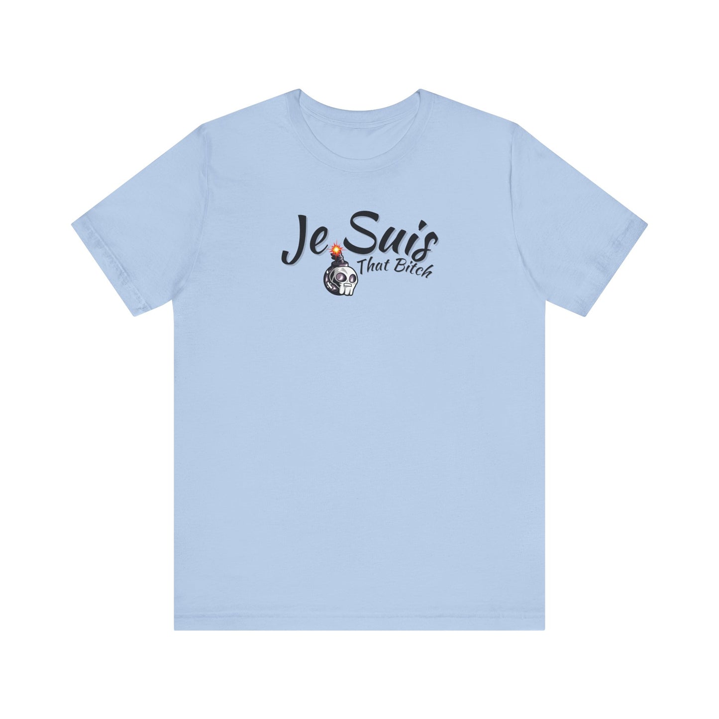 Je Suis That Bitch Unisex Jersey Short Sleeve Tee