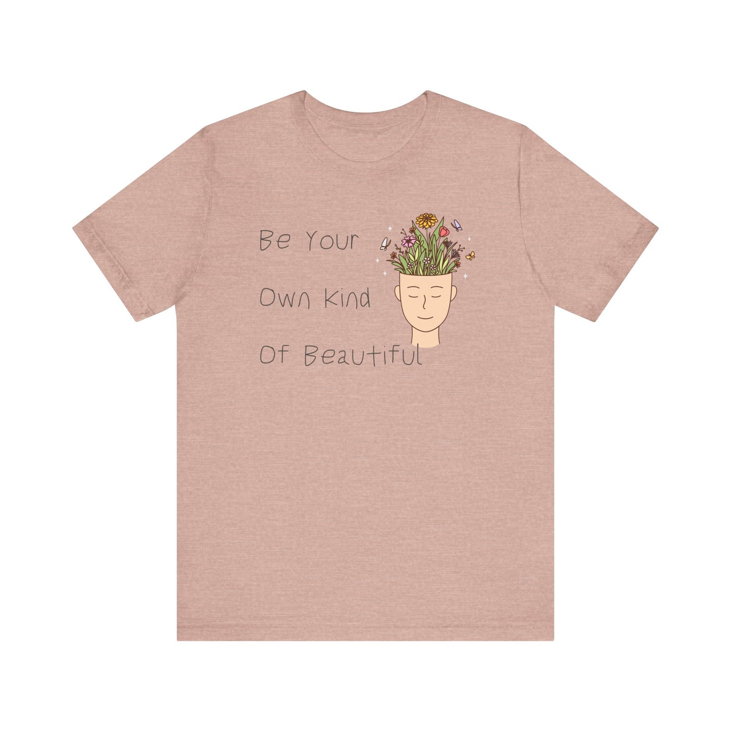 Be Your Own Kind Of Beautiful Unisex Jersey Short Sleeve Tee