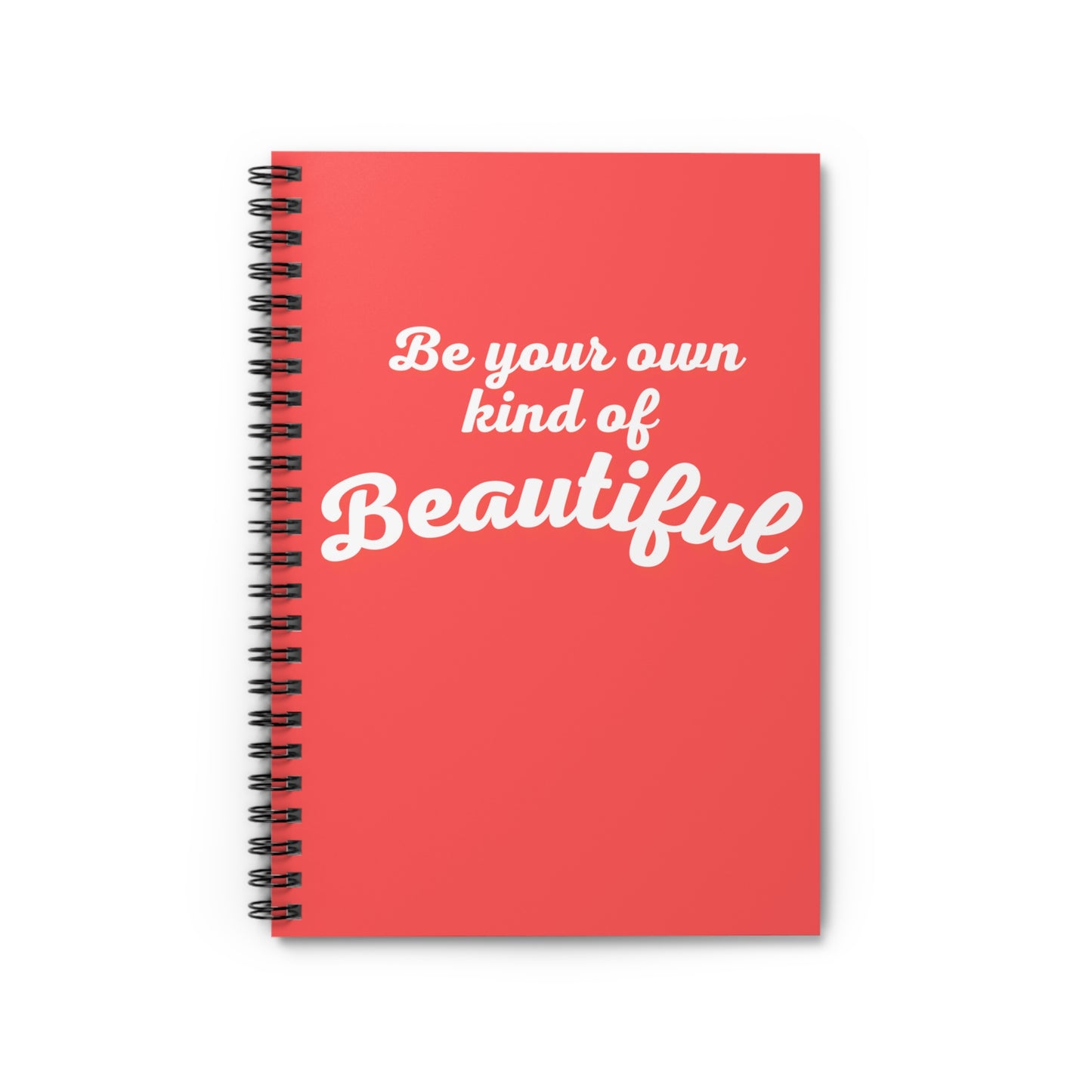 Be Your Own Kind Of Beautiful Spiral Notebook - Ruled Line