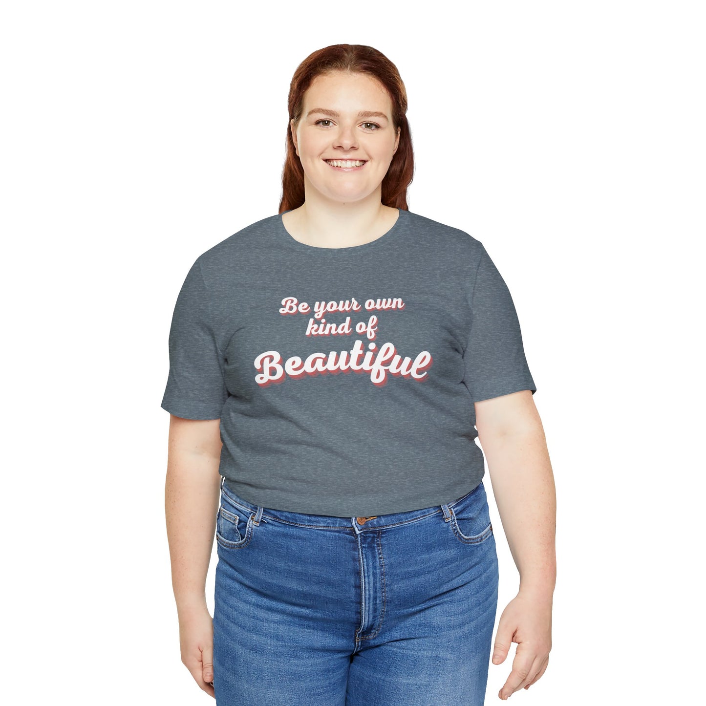 Be Your Own Kind Of Beautiful 2 Unisex Jersey Short Sleeve Tee