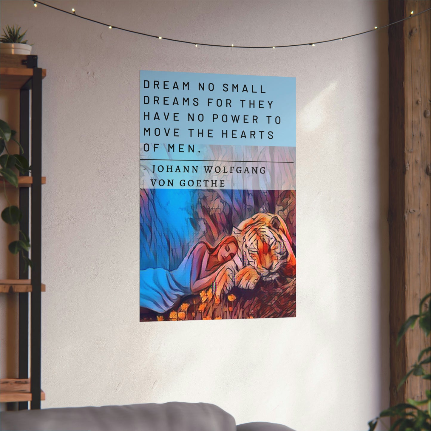 The Lady Dreams With Tigers - Von Goethe Quote Matte Vertical Posters