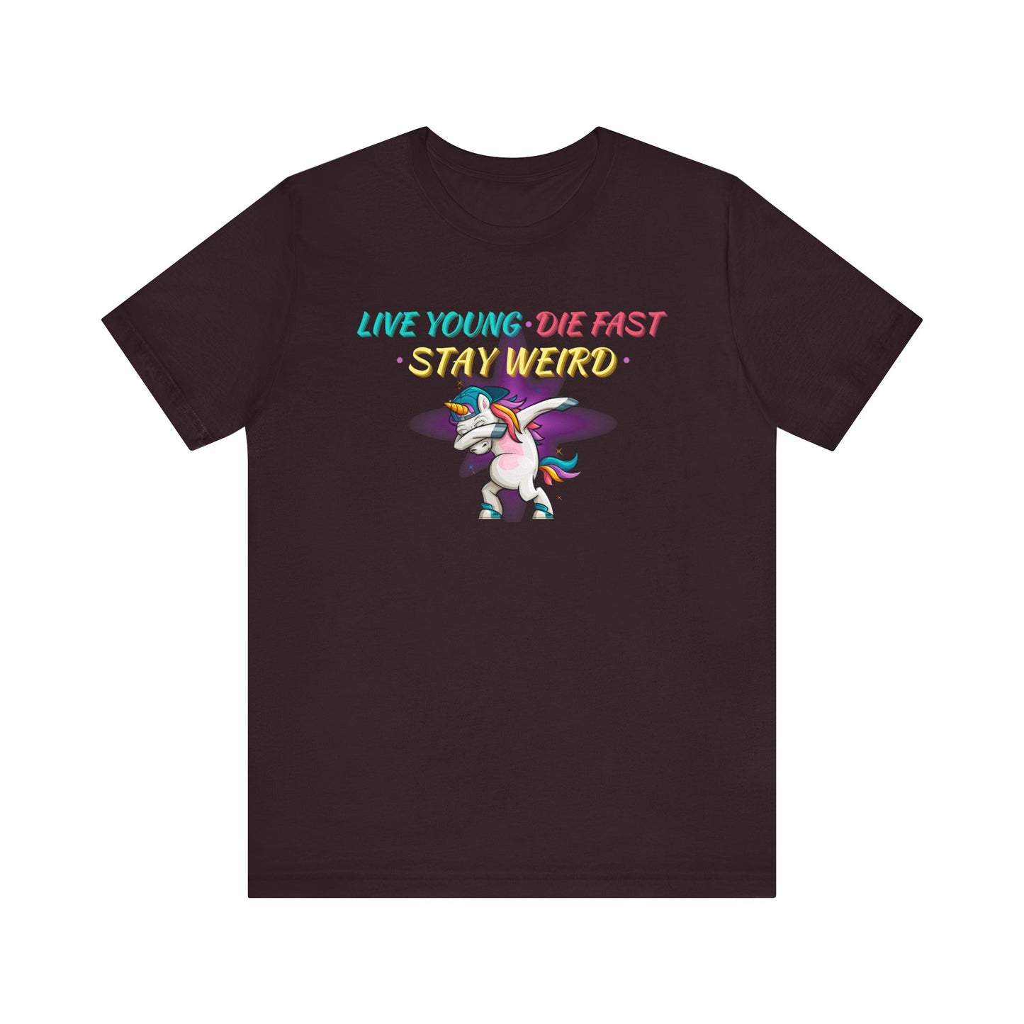 Live Young. Die Fast. Stay Weird. Unisex Jersey Short Sleeve Tee