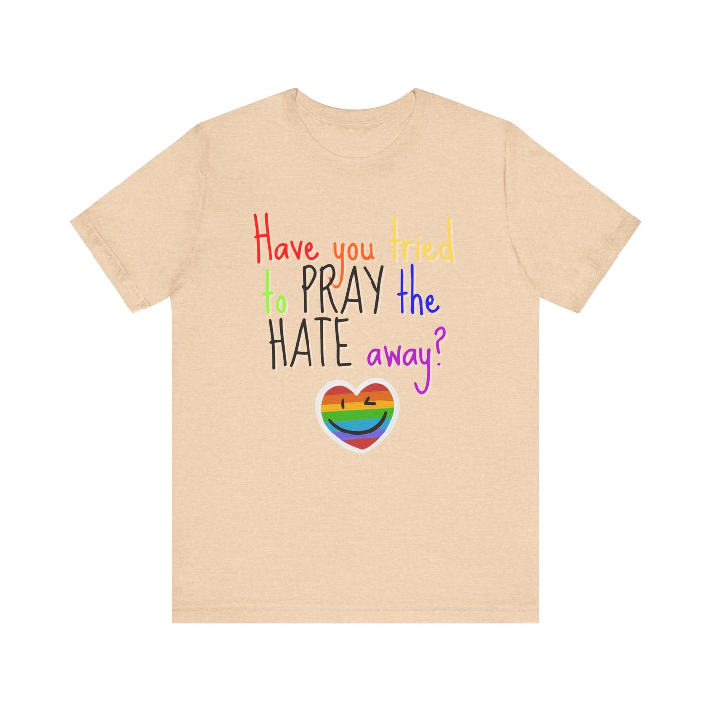 Pray The Hate Away! Unisex Jersey Short Sleeve Tee