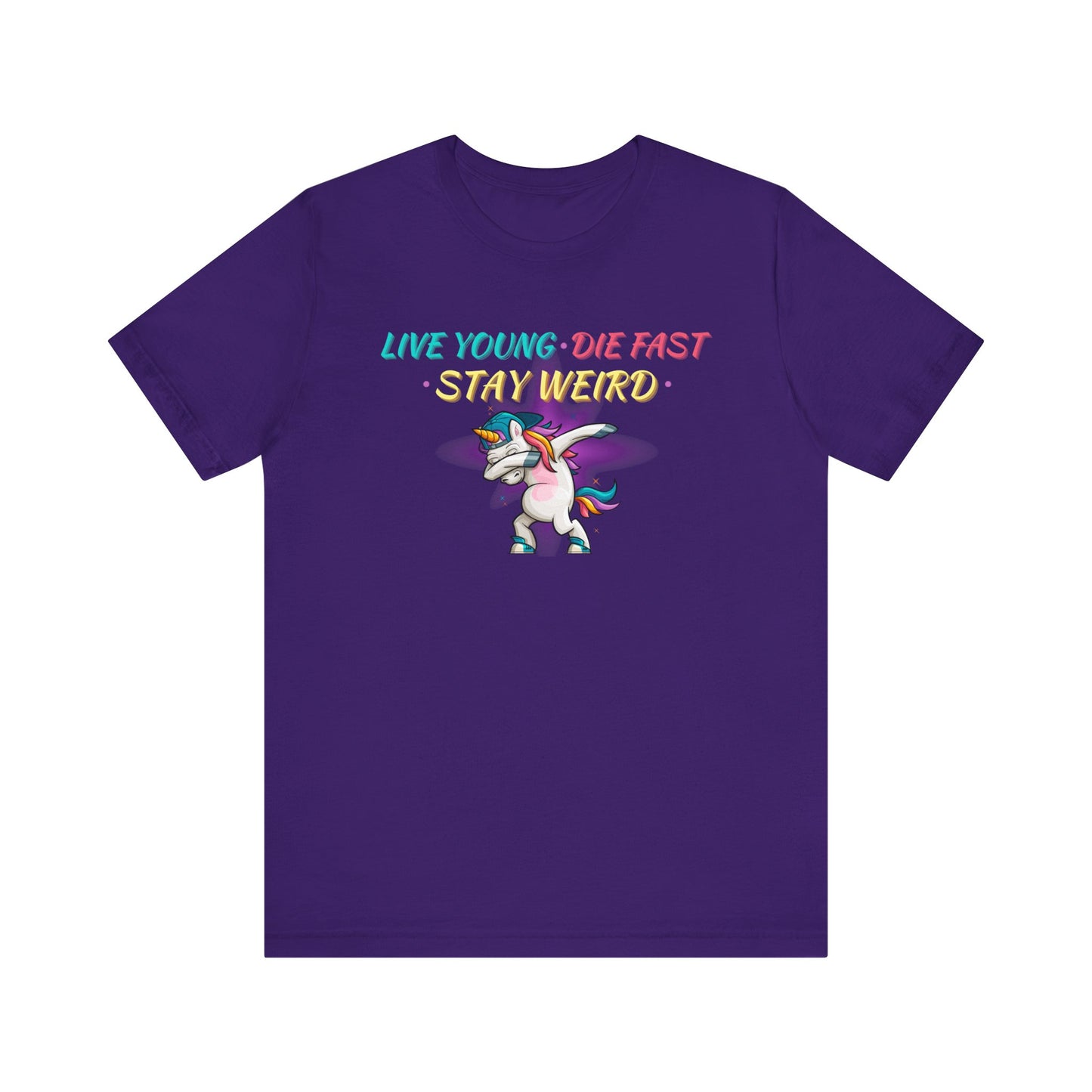 Live Young. Die Fast. Stay Weird. Unisex Jersey Short Sleeve Tee