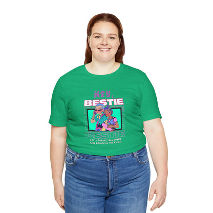 Hey Bestie... Unisex Jersey Short Sleeve Tee