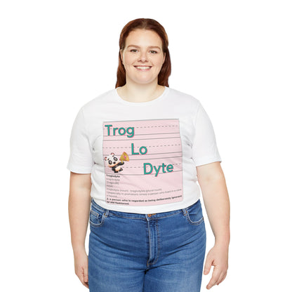 Trog.Lo.Dyte. Unisex Jersey Short Sleeve Tee