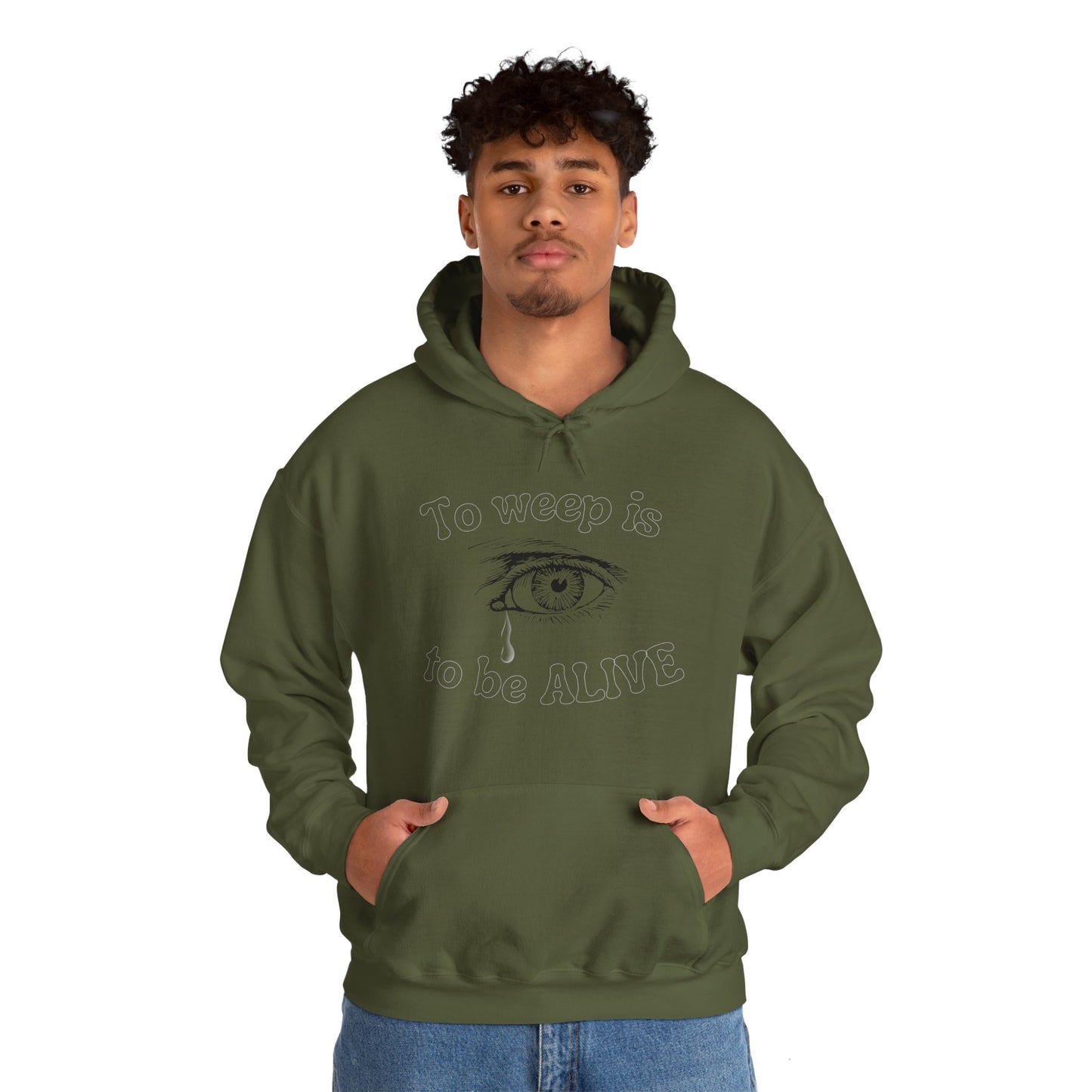 To Weep is to be ALIVE Unisex Heavy Blend™ Hooded Sweatshirt