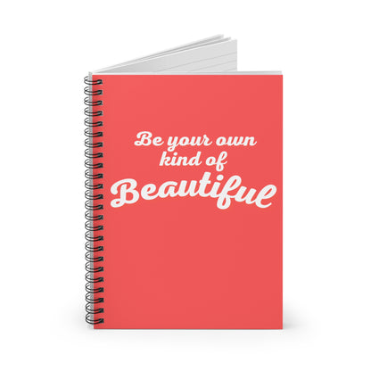 Be Your Own Kind Of Beautiful Spiral Notebook - Ruled Line