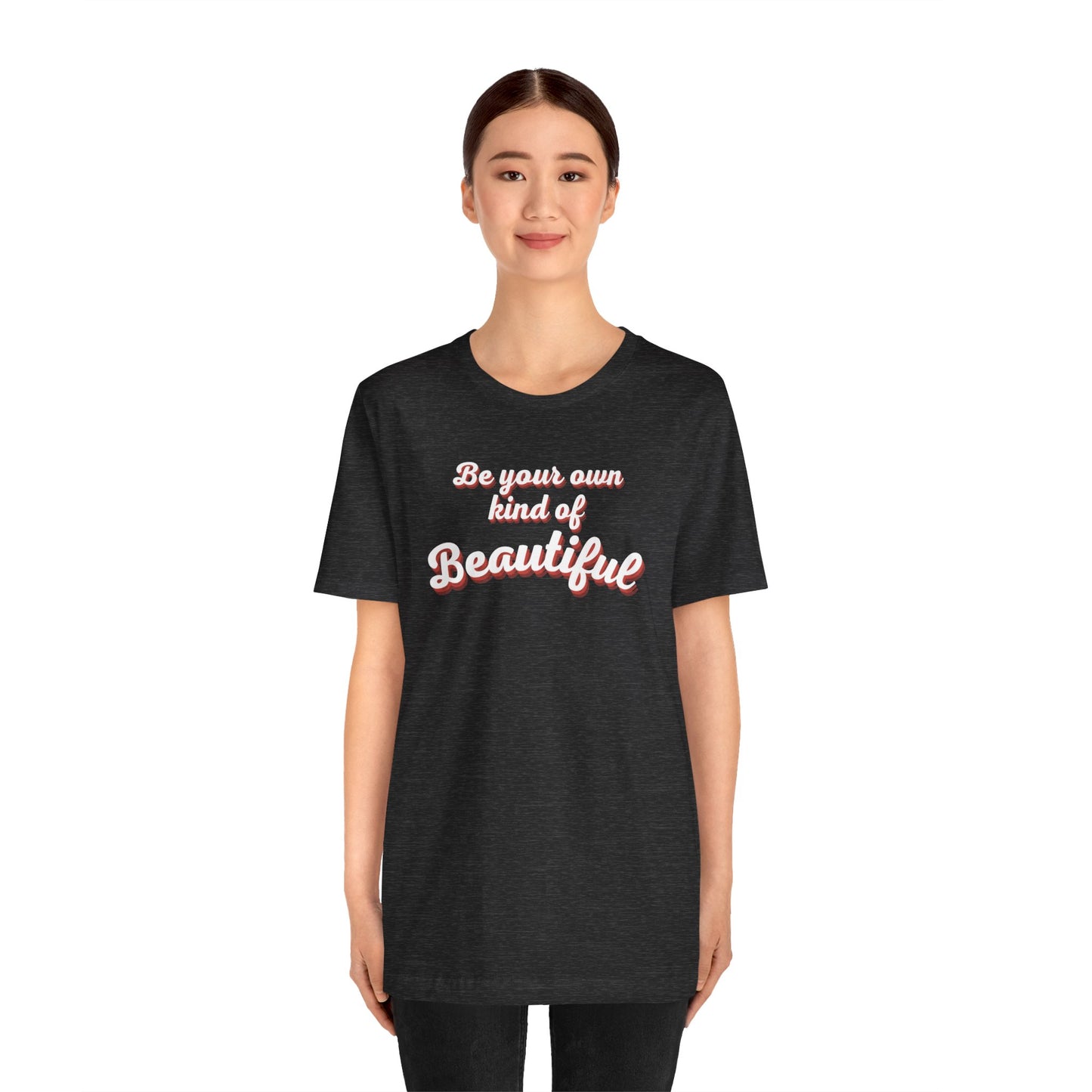 Be Your Own Kind Of Beautiful 2 Unisex Jersey Short Sleeve Tee