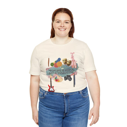 Peopling is Awful, Art is Productive Unisex Jersey Short Sleeve Tee