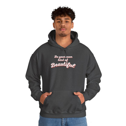 Be Your Own Kind Of Beautiful 2 Unisex Heavy Blend™ Hooded Sweatshirt