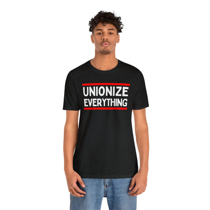 Unionize Everything Unisex Jersey Short Sleeve Tee