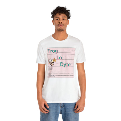 Trog.Lo.Dyte. Unisex Jersey Short Sleeve Tee