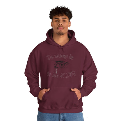 To Weep is to be ALIVE Unisex Heavy Blend™ Hooded Sweatshirt