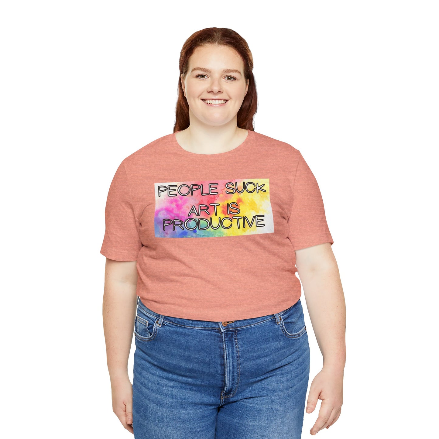 People Suck, Art Is Productive Unisex Jersey Short Sleeve Tee