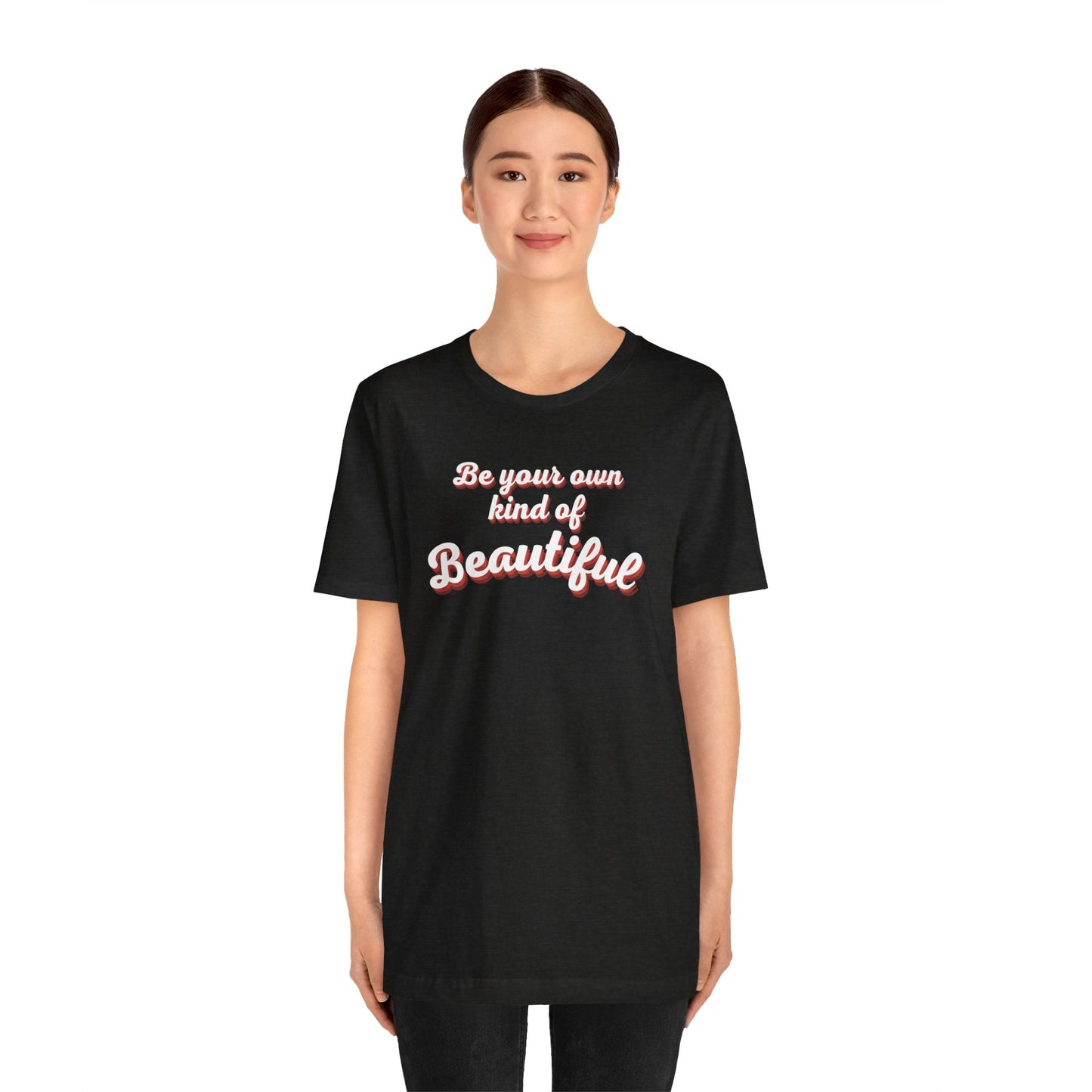 Be Your Own Kind Of Beautiful 2 Unisex Jersey Short Sleeve Tee