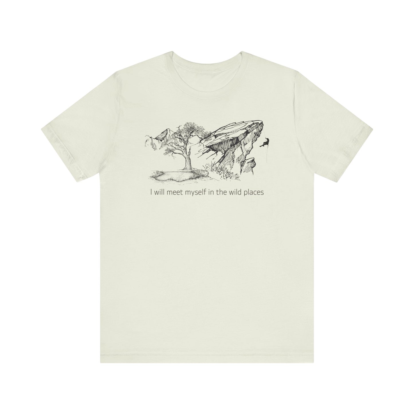 I will meet myself in the wild places - Climber Unisex Jersey Short Sleeve Tee