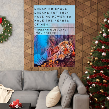 The Lady Dreams With Tigers - Von Goethe Quote Matte Vertical Posters