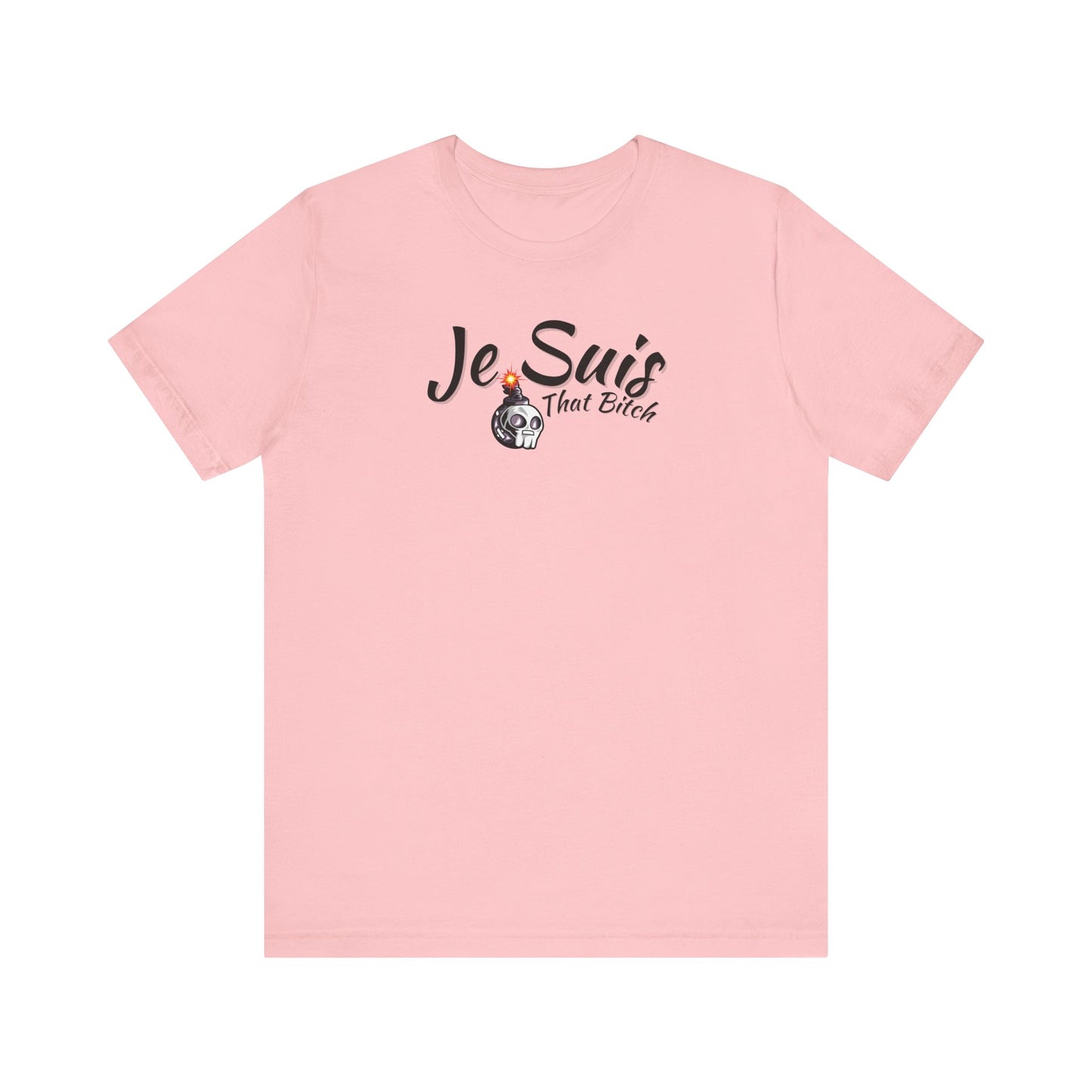 Je Suis That Bitch Unisex Jersey Short Sleeve Tee