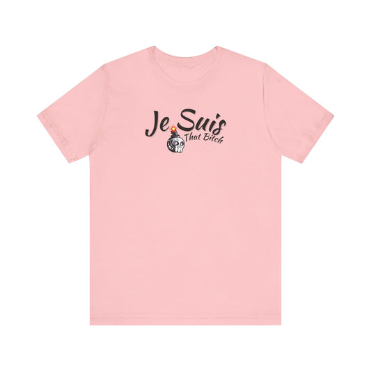 Je Suis That Bitch Unisex Jersey Short Sleeve Tee