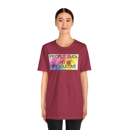 People Suck, Art Is Productive Unisex Jersey Short Sleeve Tee