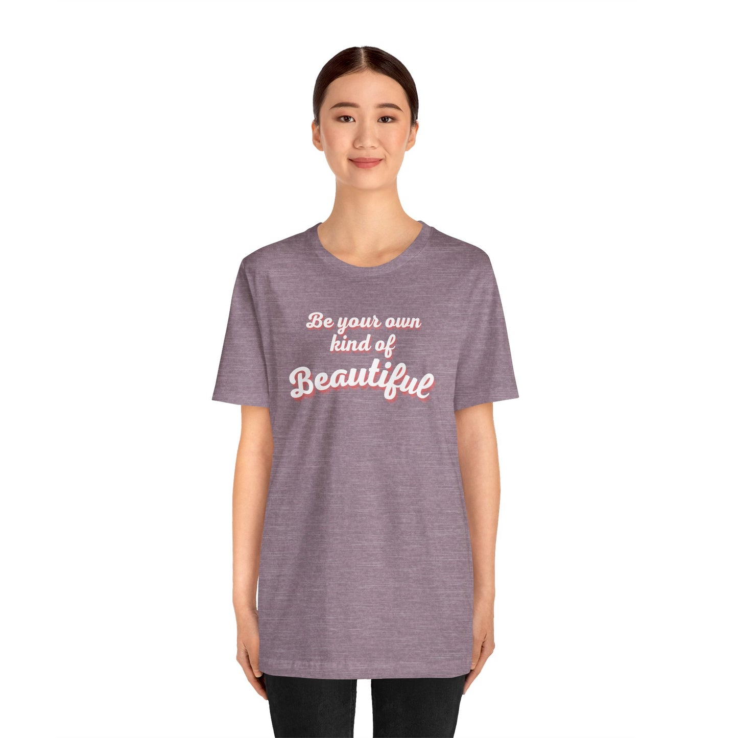 Be Your Own Kind Of Beautiful 2 Unisex Jersey Short Sleeve Tee