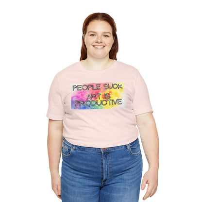 People Suck, Art Is Productive Unisex Jersey Short Sleeve Tee