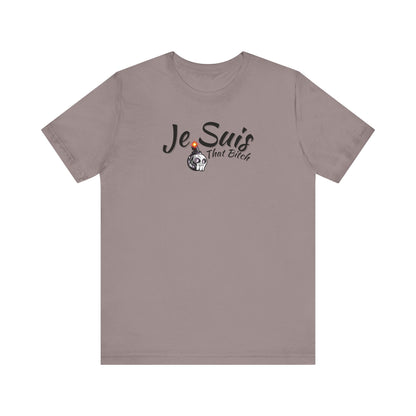 Je Suis That Bitch Unisex Jersey Short Sleeve Tee