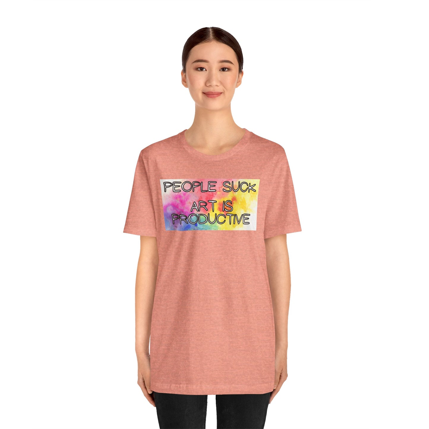 People Suck, Art Is Productive Unisex Jersey Short Sleeve Tee