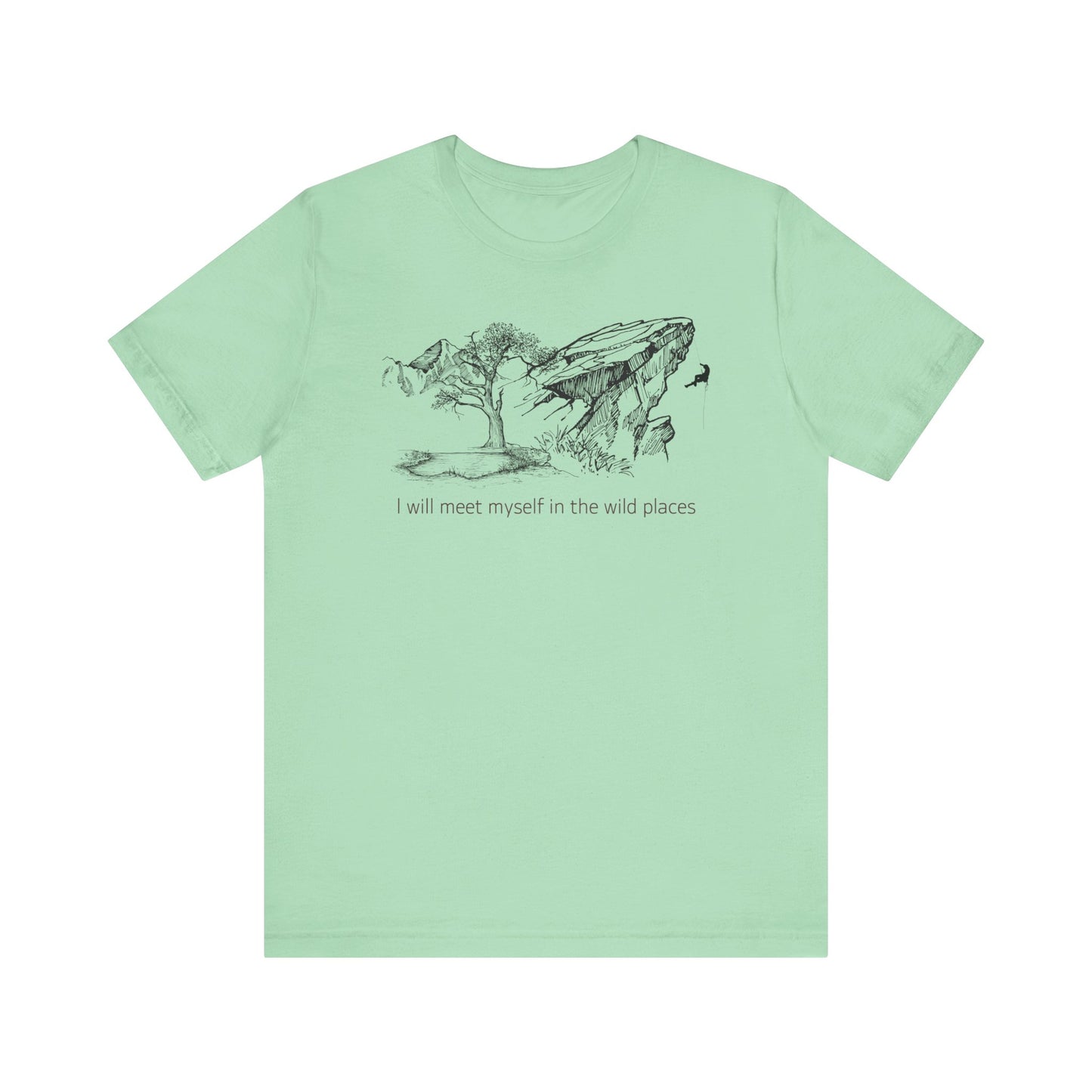 I will meet myself in the wild places - Climber Unisex Jersey Short Sleeve Tee