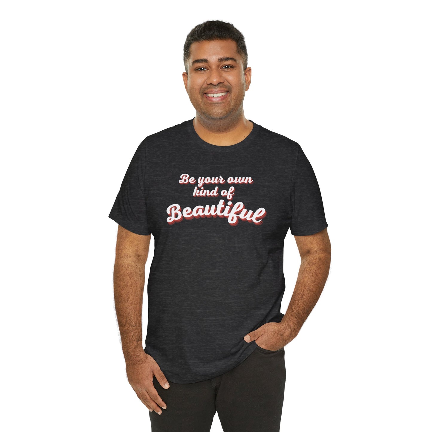 Be Your Own Kind Of Beautiful 2 Unisex Jersey Short Sleeve Tee