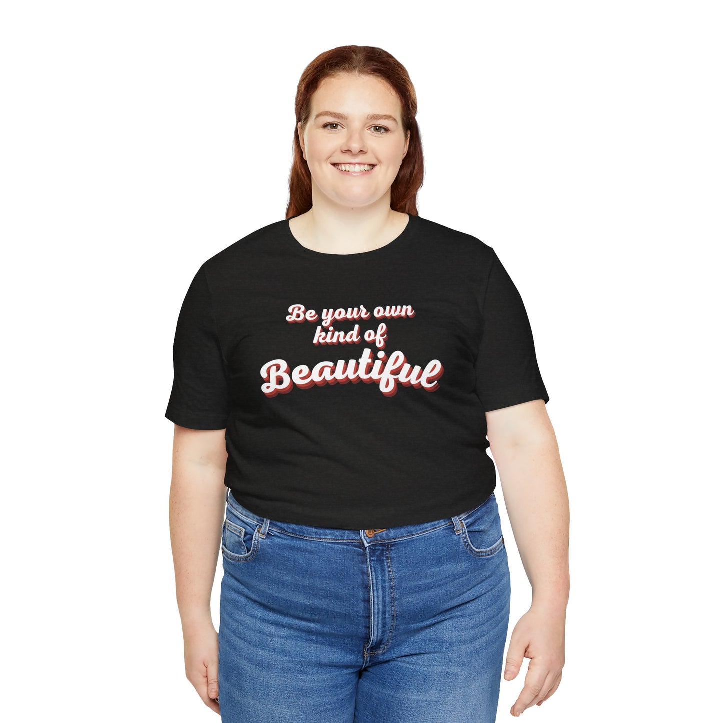 Be Your Own Kind Of Beautiful 2 Unisex Jersey Short Sleeve Tee